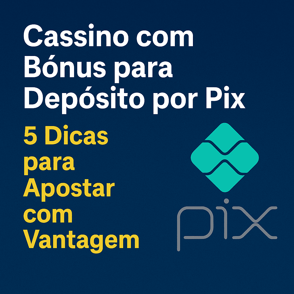 Cassino com Bônus para Depósito por Pix
